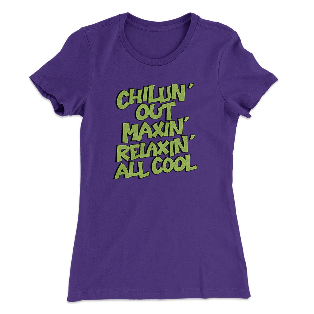 Chillin' Out Maxin' Relaxin All Cool Women's T-Shirt