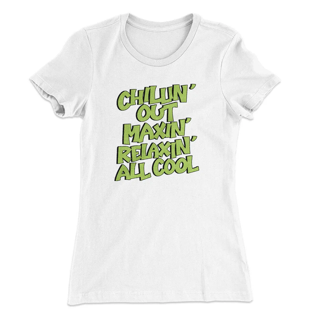 Chillin' Out Maxin' Relaxin All Cool Women's T-Shirt