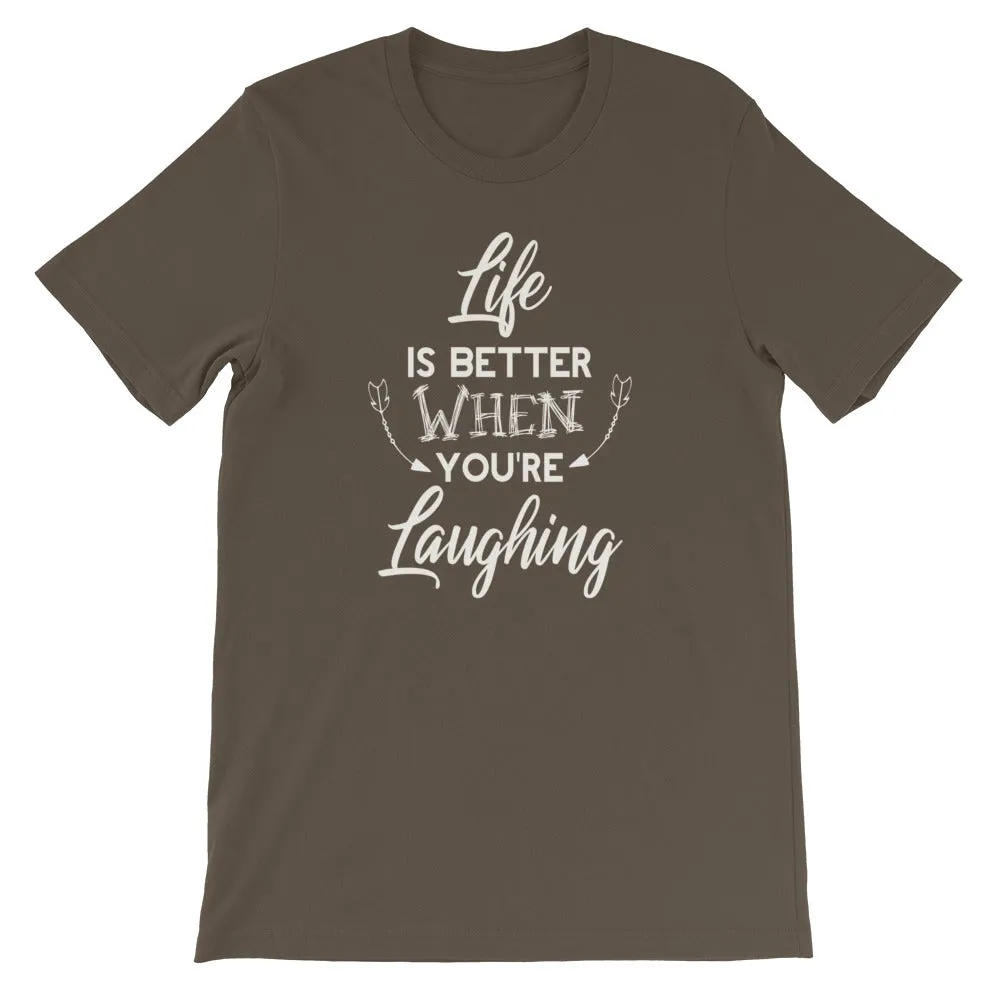 Life Is Better When You Are Laughing - Short-Sleeve Unisex T-Shirt