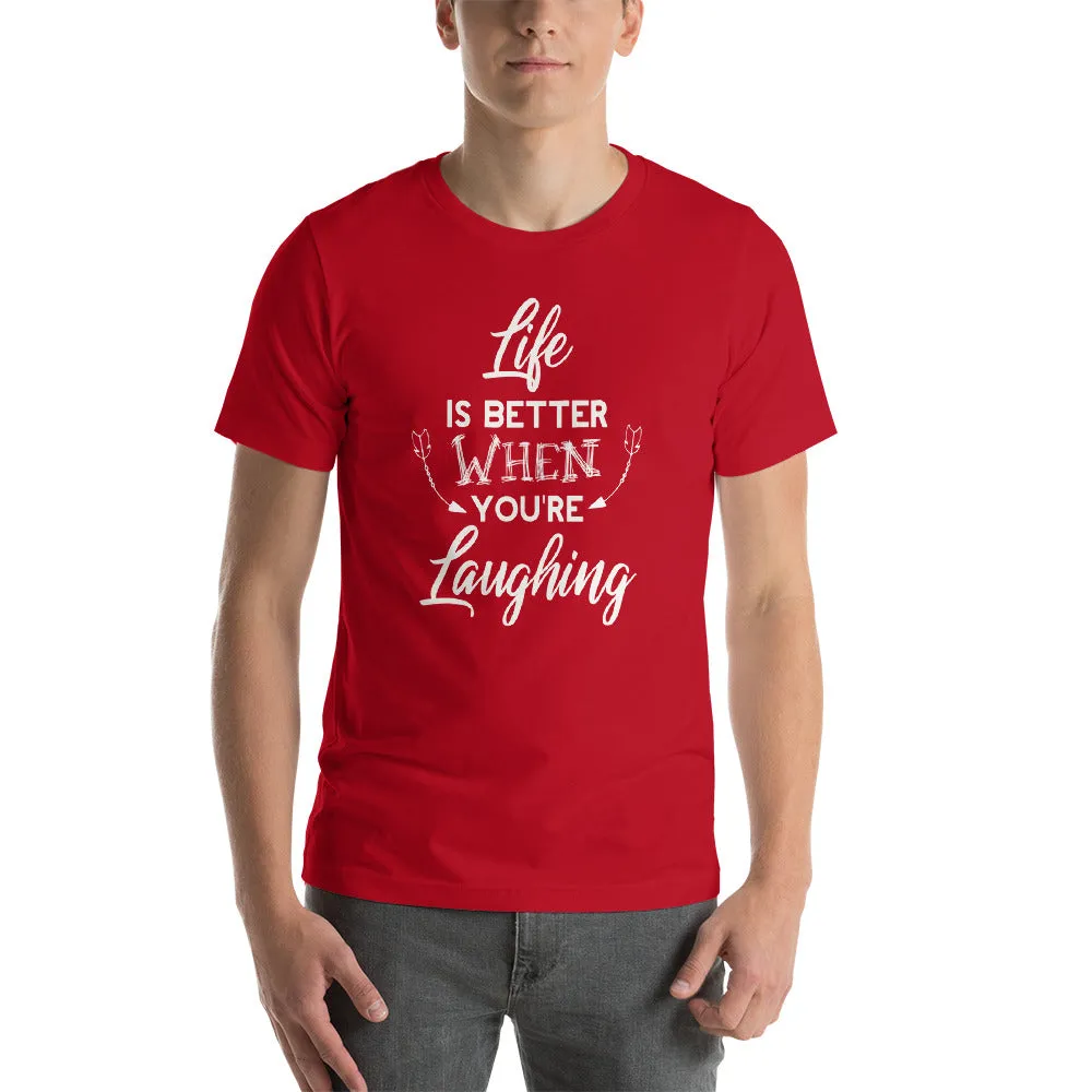 Life Is Better When You Are Laughing - Short-Sleeve Unisex T-Shirt