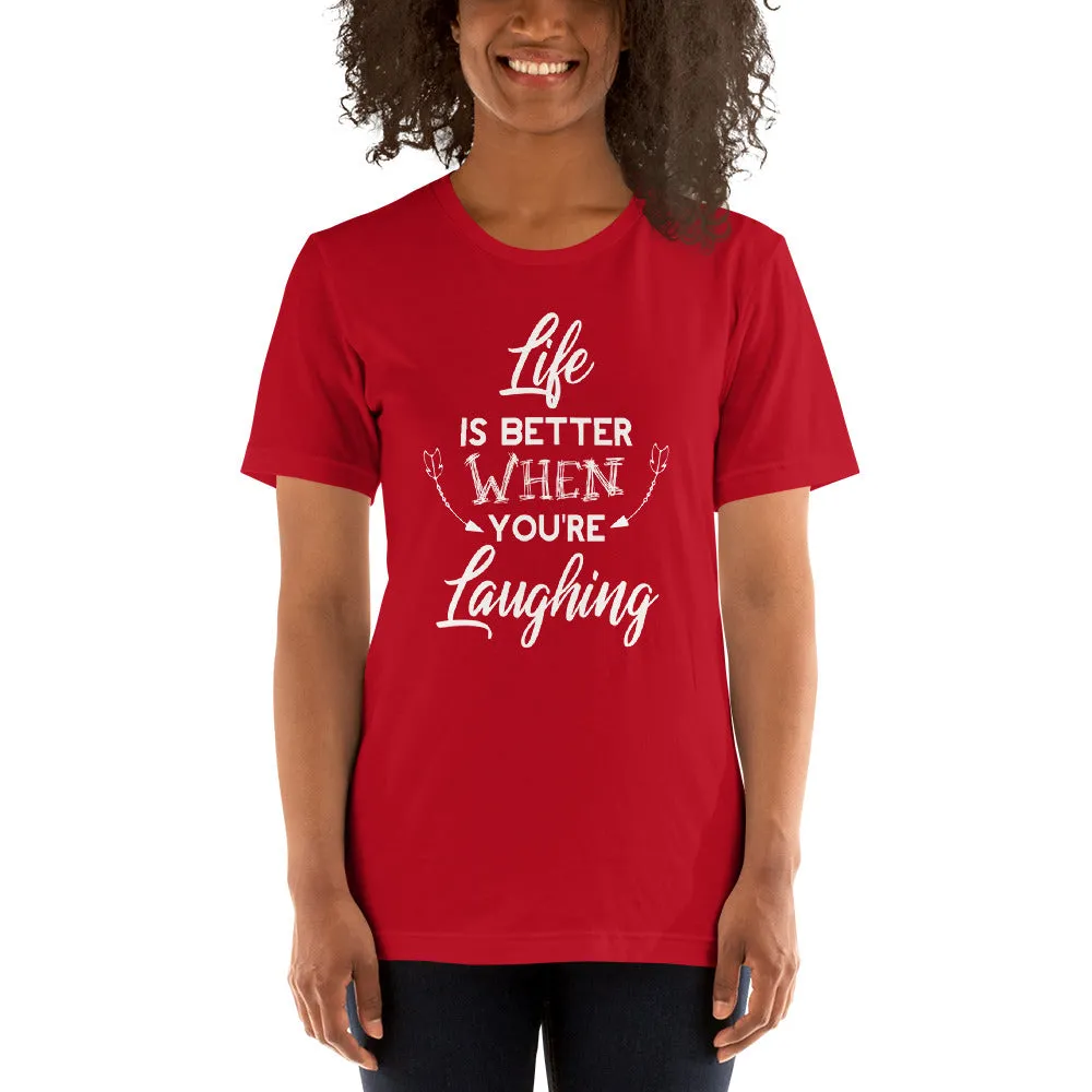 Life Is Better When You Are Laughing - Short-Sleeve Unisex T-Shirt