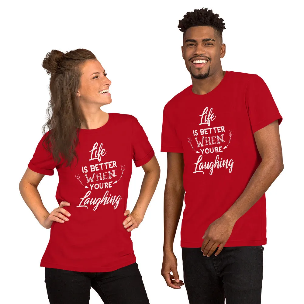 Life Is Better When You Are Laughing - Short-Sleeve Unisex T-Shirt