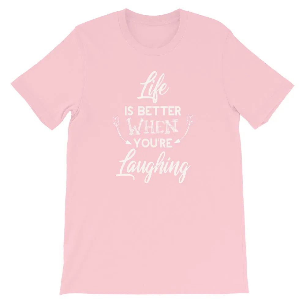 Life Is Better When You Are Laughing - Short-Sleeve Unisex T-Shirt