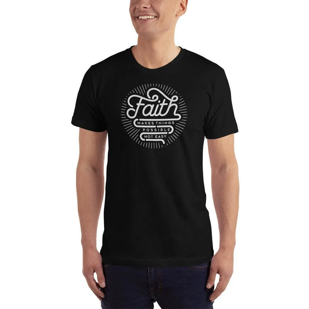 Men's Faith Makes Things Possible, Not Easy Christian T-Shirt