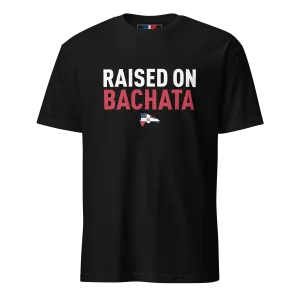 Raised on Bachata Unisex Dominican T-Shirt
